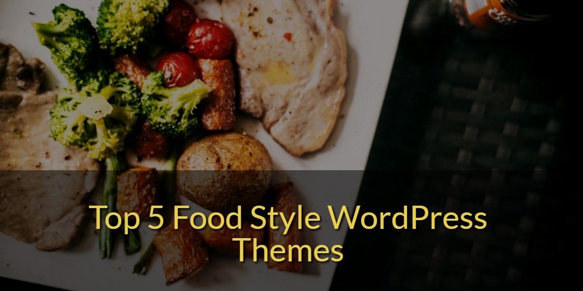 Top 5 Food Style WordPress Themes 