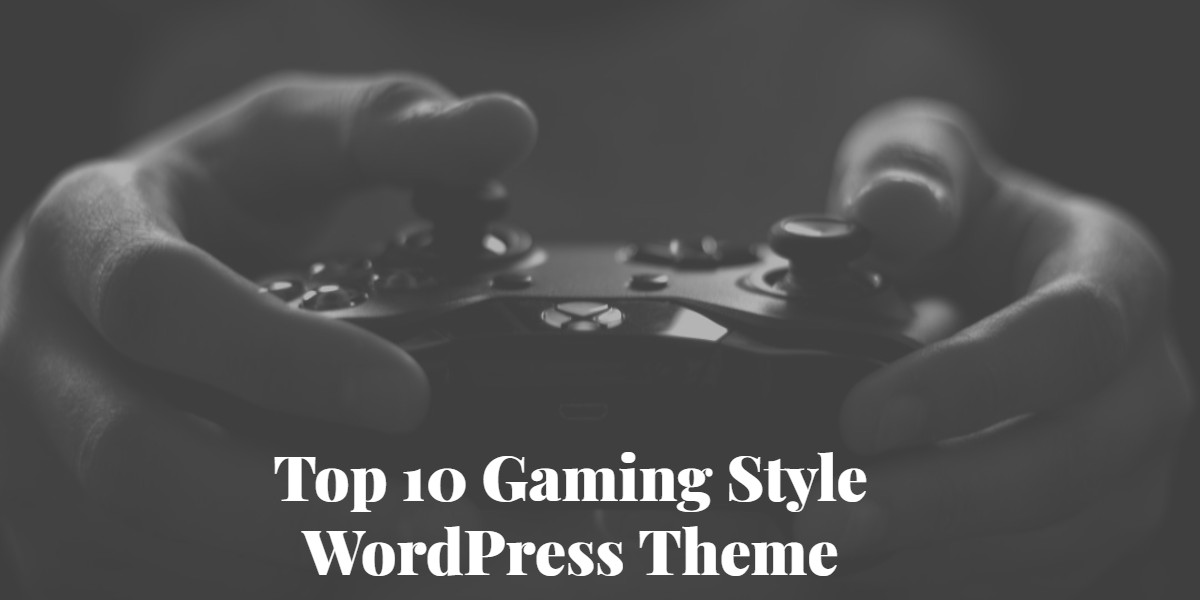 Top 10 Gaming Style WordPress Theme 