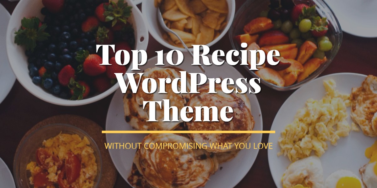 Top 10 Recipe WordPress Theme 