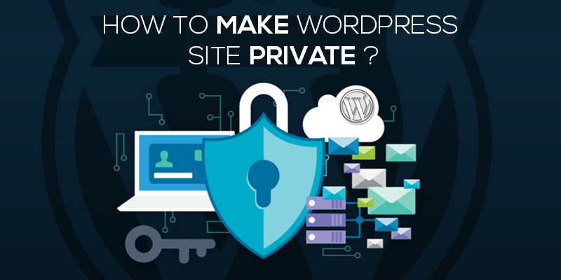 Learn to make WordPress Site Private 