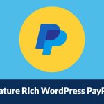 Top 4 Feature Rich WordPress PayPal Plugins