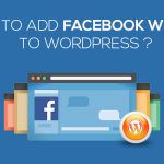 HOW TO ADD FACEBOOK WIDGET TO WORDPRESS