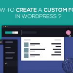 HOW TO CREATE A CUSTOM FORM IN WORDPRESS