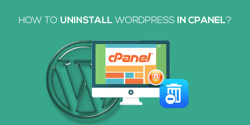 HOW TO UNINSTALL WORDPRESS FROM CPANEL 
