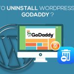 HOW TO UNINSTALL WORDPRESS FROM GODADDY
