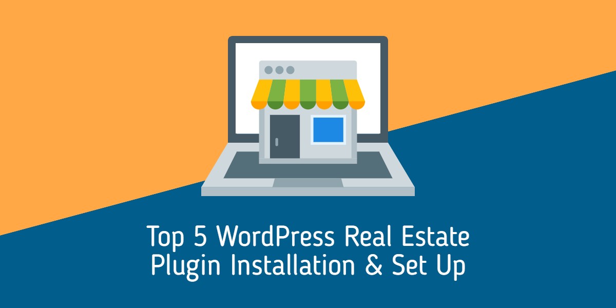 Top 5 WordPress Real Estate Plugin Installation & Set Up