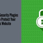 Top WordPress Security Plugins Installation To Protect Your WordPress Website