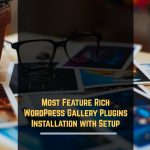 Most Feature Rich WordPress Gallery Plugins Installation with Setup