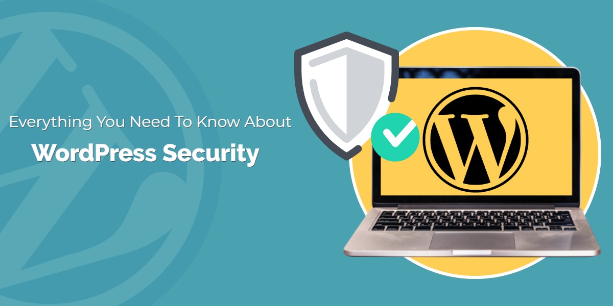 Everything You Need To Know About WordPress Security 