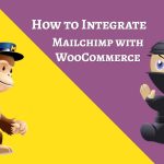 How to Integrate Mailchimp with WooCommerce