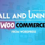How to Install and Uninstall WooCommerce from WordPress
