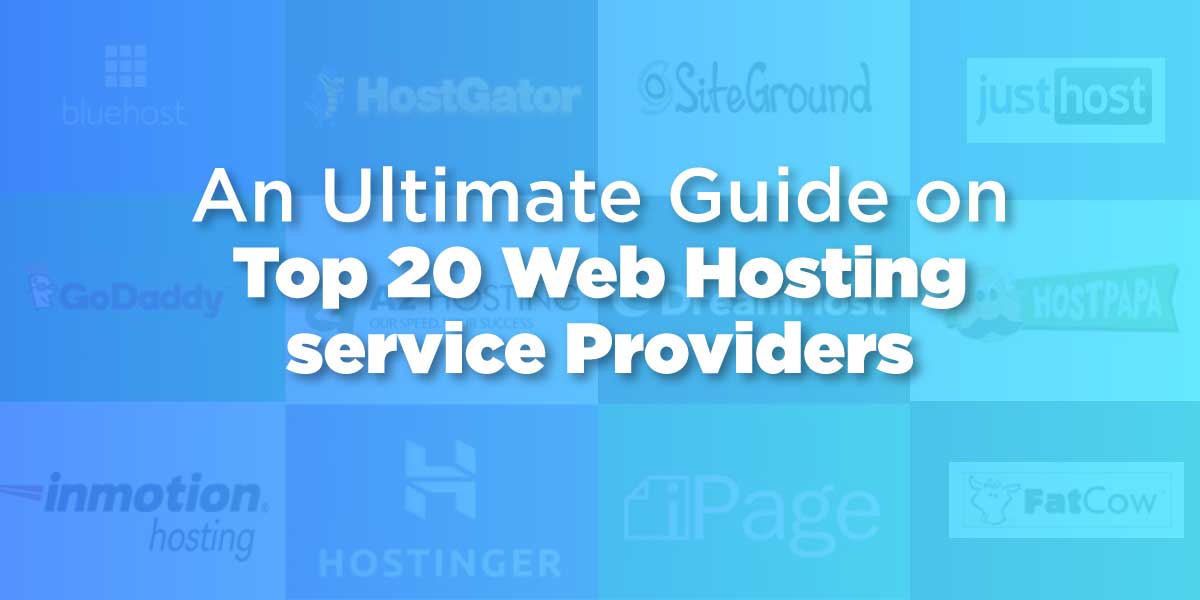 Ultimate Guide on Top 20 Web Hosting Service Providers 