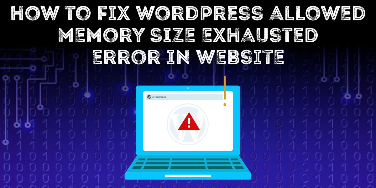 Fix WordPress Allowed Memory Size Exhausted Error 