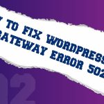 Fix WordPress Bad Gateway Error 502