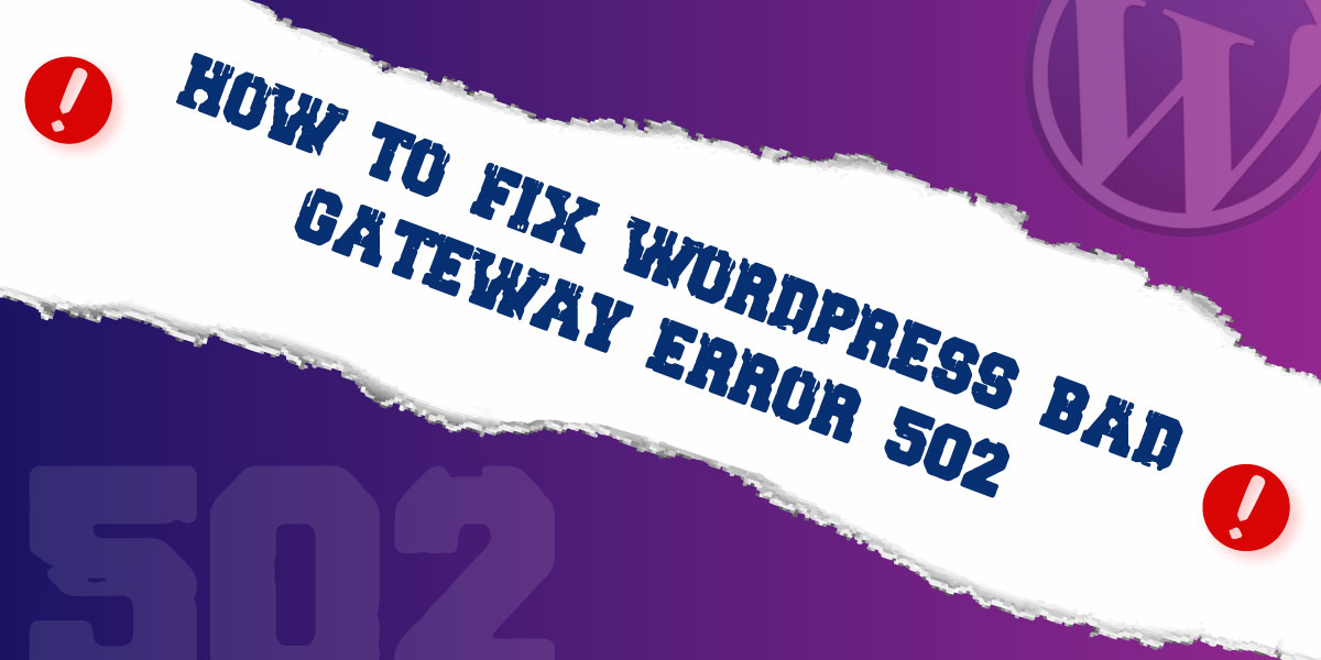 Fix WordPress Bad Gateway Error 502 