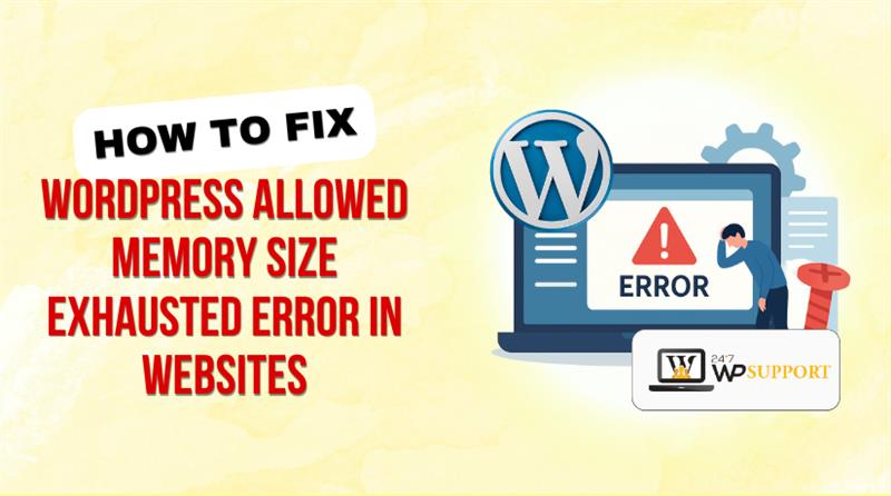 How to Fix WordPress Allowed Memory Size Exhausted Error in Websites