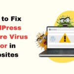 How to fix WordPress Malware Virus error in websites