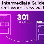 The Intermediate Guide to 301 Redirect WordPress via .htaccess and Plugin