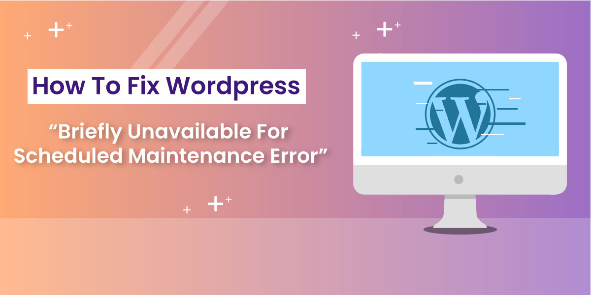 Briefly Unavailable for Scheduled Maintenance Error