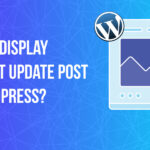 Last Update Post In WordPress