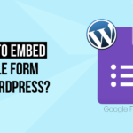How to Embed Google Form in WordPress
