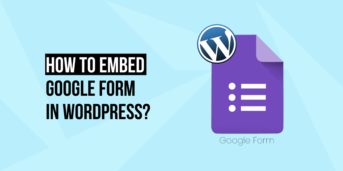 How to Embed Google Form in WordPress 