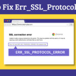 How to Fix Err_SSL_Protocol_Error