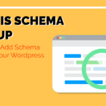 What is Schema Markup and How to Add Schema Markup to Your WordPress Website?