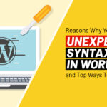 Reasons Why You Get Unexpected Syntax Error in WordPress and Top Ways To Fix Errors!