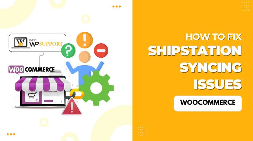 How to Fix ShipStation Syncing Issues in WooCommerce