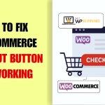 Fix WooCommerce Checkout Button Not Working