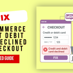 Fix WooCommerce Credit and Debit Card Declined Checkout Issue