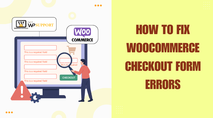 How to Fix WooCommerce Checkout Form Errors
