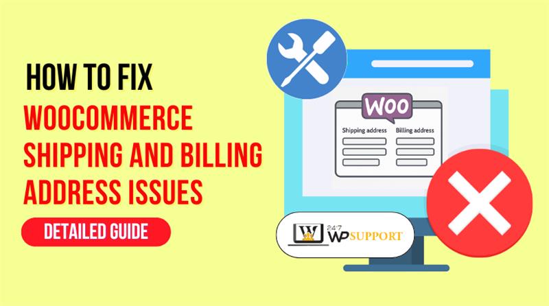 How to Fix WooCommerce Shipping & Billing Address Issues