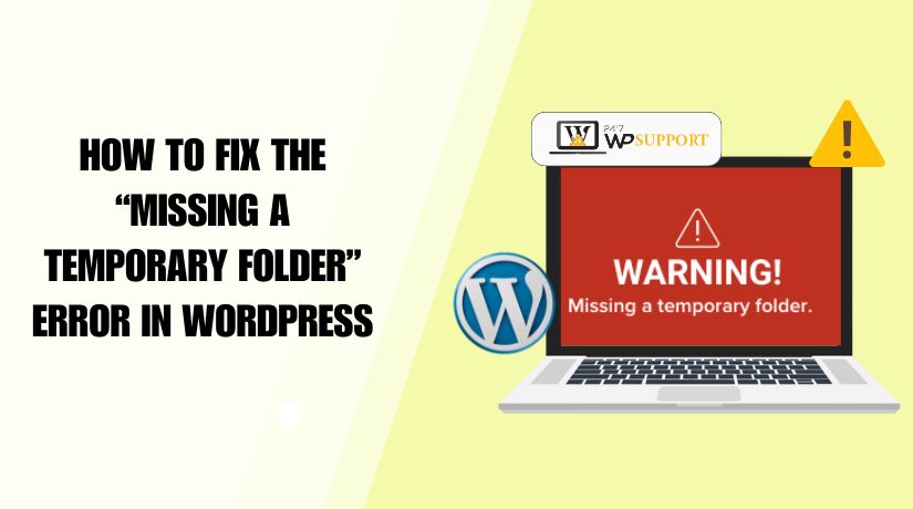 How to Fix the “Missing a Temporary Folder” Error in WordPress 