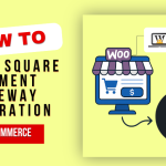 Square Payment Gateway Integration with WooCommerce