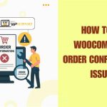 How to Fix WooCommerce Order Confirmation Issues