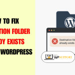 How to Fix Destination Folder Already Exists Error in WordPress