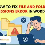 How to Fix File and Folder Permissions Error in WordPress