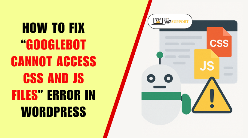 How to Fix “Googlebot cannot access CSS and JS files” Error in WordPress 