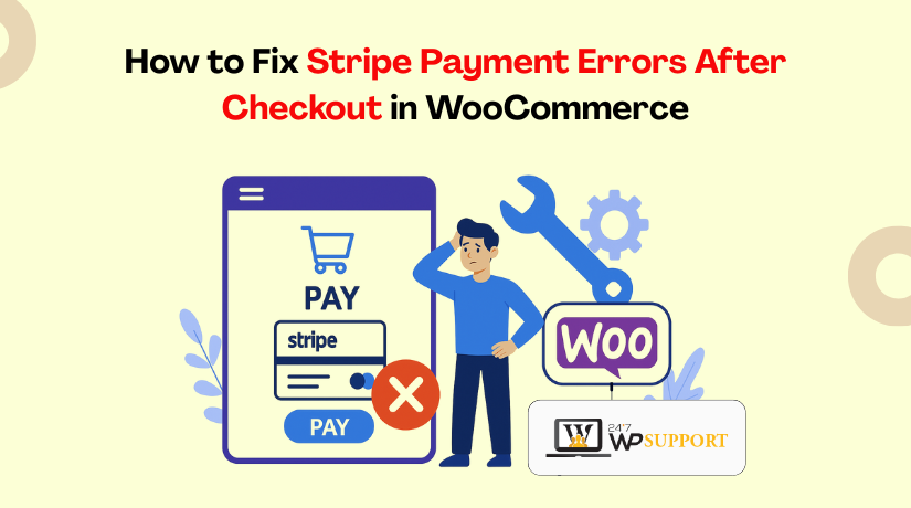 How to Fix Stripe Payment Errors After Checkout in WooCommerce