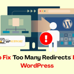 How to Fix 'Too Many Redirects' Issue in WordPress
