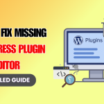 How to Fix the Missing WordPress Plugin Editor