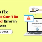 How to Fix 'This Site Can’t Be Reached' Error in WordPress