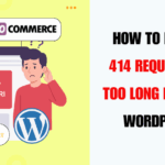 How to Fix '414 Request-URI Too Long' Error in WordPress